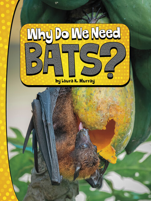 Title details for Why Do We Need Bats? by Laura K. Murray - Available